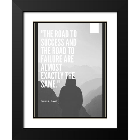 Colin R. Davis Quote: The Road to Success Black Modern Wood Framed Art Print with Double Matting by ArtsyQuotes