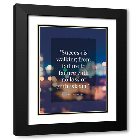 Winston Churchill Quote: Failure to Failure Black Modern Wood Framed Art Print with Double Matting by ArtsyQuotes