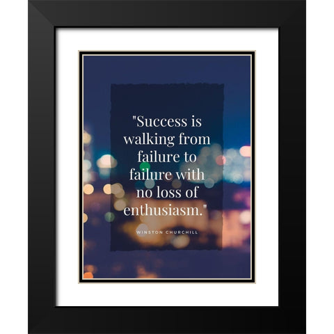 Winston Churchill Quote: Failure to Failure Black Modern Wood Framed Art Print with Double Matting by ArtsyQuotes