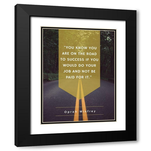 Oprah Winfrey Quote: Road to Success Black Modern Wood Framed Art Print with Double Matting by ArtsyQuotes