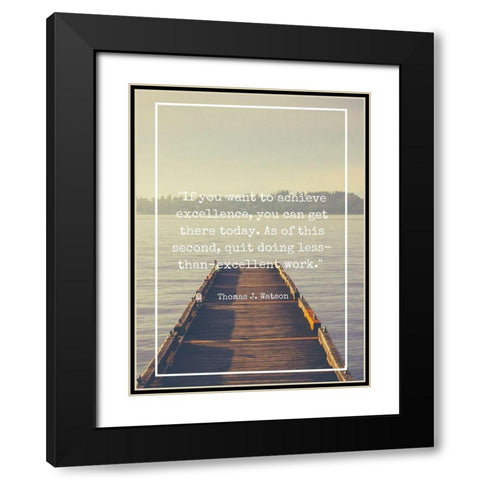 Thomas J. Watson Quote: Achieve Excellence Black Modern Wood Framed Art Print with Double Matting by ArtsyQuotes