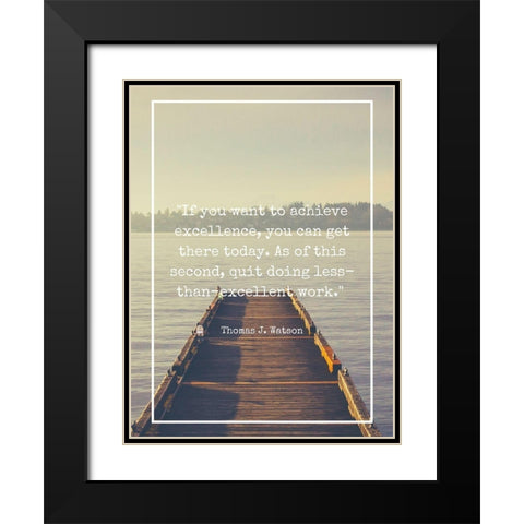 Thomas J. Watson Quote: Achieve Excellence Black Modern Wood Framed Art Print with Double Matting by ArtsyQuotes