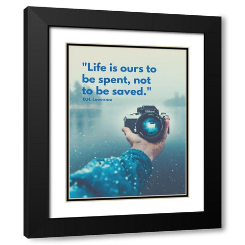 D.H. Lawrence Quote: Life is Ours Black Modern Wood Framed Art Print with Double Matting by ArtsyQuotes