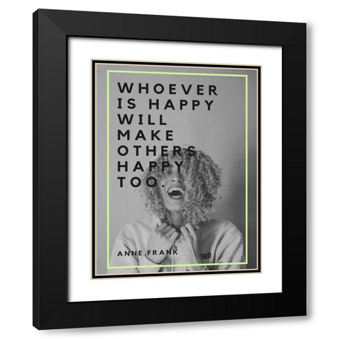 Anne Frank Quote: Make Others Happy Black Modern Wood Framed Art Print with Double Matting by ArtsyQuotes