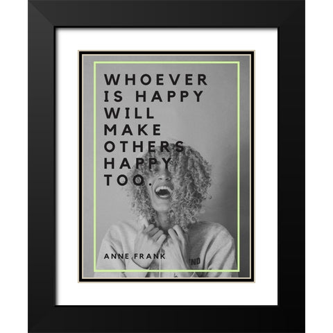 Anne Frank Quote: Make Others Happy Black Modern Wood Framed Art Print with Double Matting by ArtsyQuotes