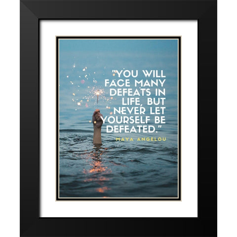 Maya Angelou Quote: Many Defeats Black Modern Wood Framed Art Print with Double Matting by ArtsyQuotes