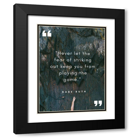 Babe Ruth Quote: Striking Out Black Modern Wood Framed Art Print with Double Matting by ArtsyQuotes