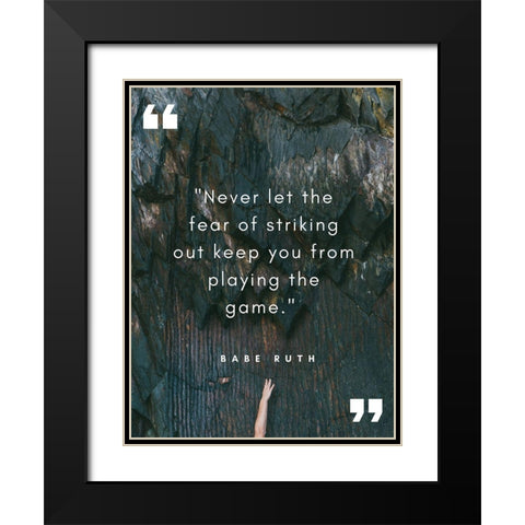 Babe Ruth Quote: Striking Out Black Modern Wood Framed Art Print with Double Matting by ArtsyQuotes