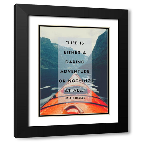 Helen Keller Quote: Daring Adventure Black Modern Wood Framed Art Print with Double Matting by ArtsyQuotes