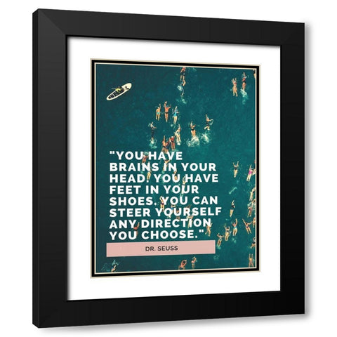 Dr. Seuss Quote: Brains in Your Head Black Modern Wood Framed Art Print with Double Matting by ArtsyQuotes