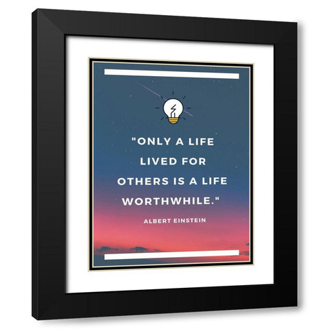 Albert Einstein Quote: Life Lived for Others Black Modern Wood Framed Art Print with Double Matting by ArtsyQuotes