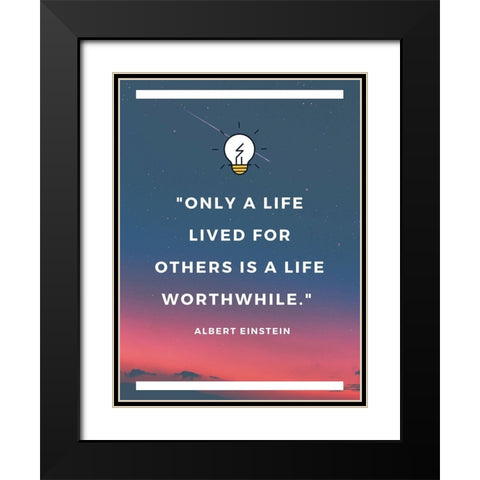 Albert Einstein Quote: Life Lived for Others Black Modern Wood Framed Art Print with Double Matting by ArtsyQuotes