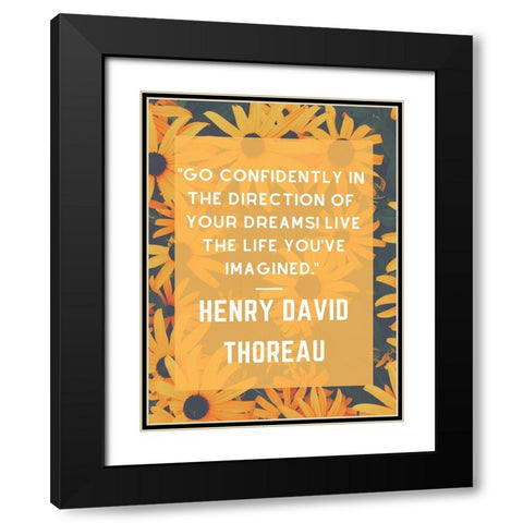 Henry David Thoreau Quote: Go Confidently Black Modern Wood Framed Art Print with Double Matting by ArtsyQuotes