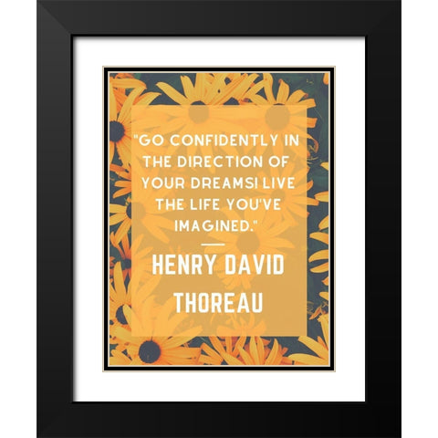 Henry David Thoreau Quote: Go Confidently Black Modern Wood Framed Art Print with Double Matting by ArtsyQuotes