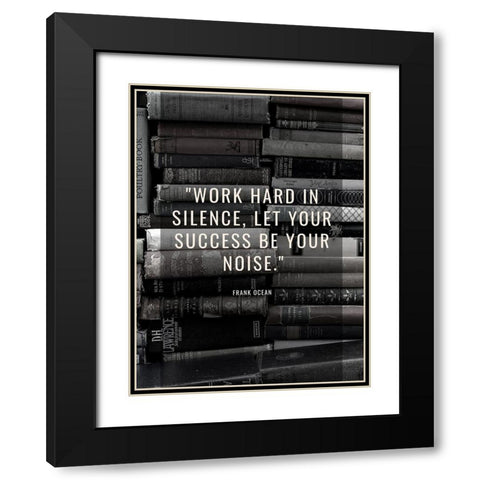 Frank Ocean Quote: Work Hard Black Modern Wood Framed Art Print with Double Matting by ArtsyQuotes