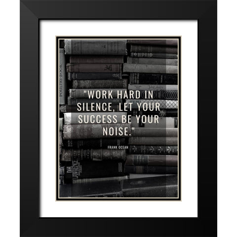 Frank Ocean Quote: Work Hard Black Modern Wood Framed Art Print with Double Matting by ArtsyQuotes