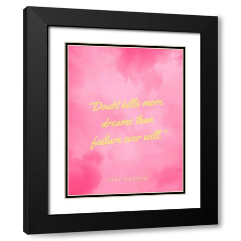 Suzy Kassem Quote: Doubt Kills Black Modern Wood Framed Art Print with Double Matting by ArtsyQuotes