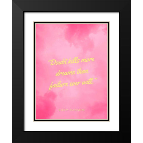 Suzy Kassem Quote: Doubt Kills Black Modern Wood Framed Art Print with Double Matting by ArtsyQuotes