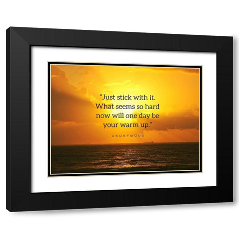 Artsy Quotes Quote: Stick With It Black Modern Wood Framed Art Print with Double Matting by ArtsyQuotes