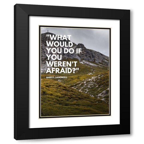 Sheryl Sandberg Quote: What Would You Black Modern Wood Framed Art Print with Double Matting by ArtsyQuotes