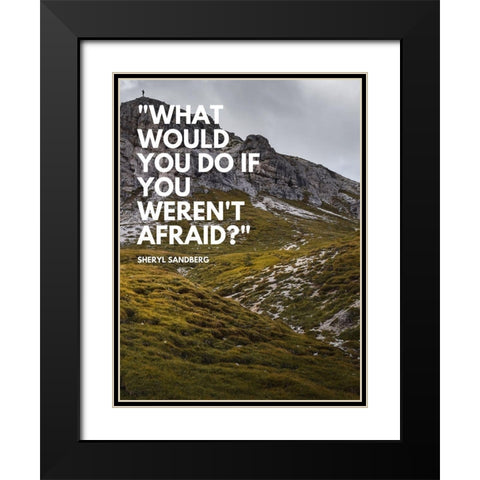 Sheryl Sandberg Quote: What Would You Black Modern Wood Framed Art Print with Double Matting by ArtsyQuotes