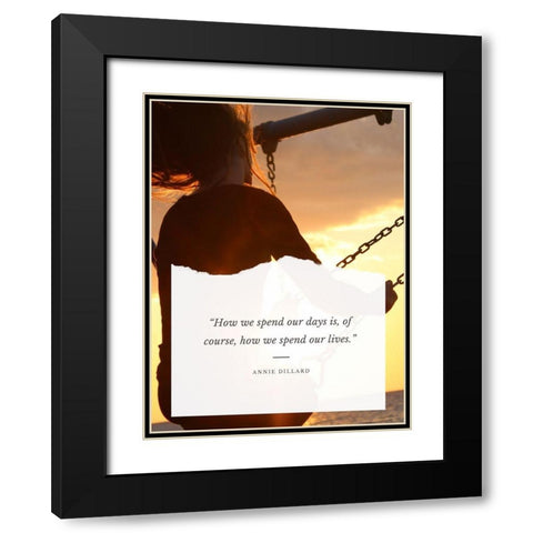 Annie Dillard Quote: Spend Our Lives Black Modern Wood Framed Art Print with Double Matting by ArtsyQuotes