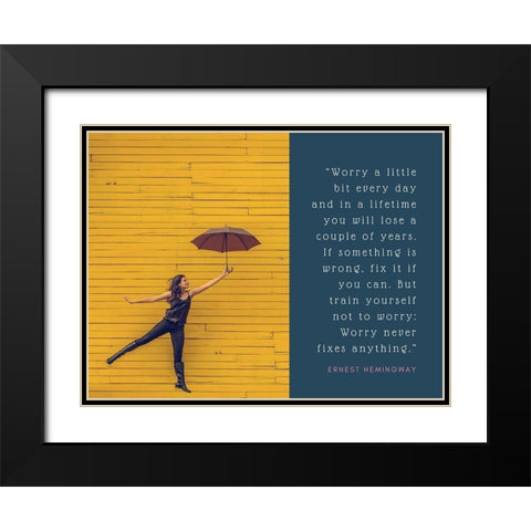 Ernest Hemingway Quote: Worry Never Fixes Anything Black Modern Wood Framed Art Print with Double Matting by ArtsyQuotes
