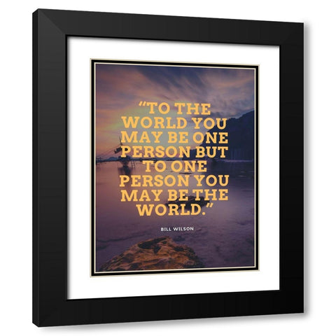 Bill Wilson Quote: One Person Black Modern Wood Framed Art Print with Double Matting by ArtsyQuotes