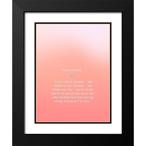 Terry Pratchett Quote: Trust in Yourself Black Modern Wood Framed Art Print with Double Matting by ArtsyQuotes