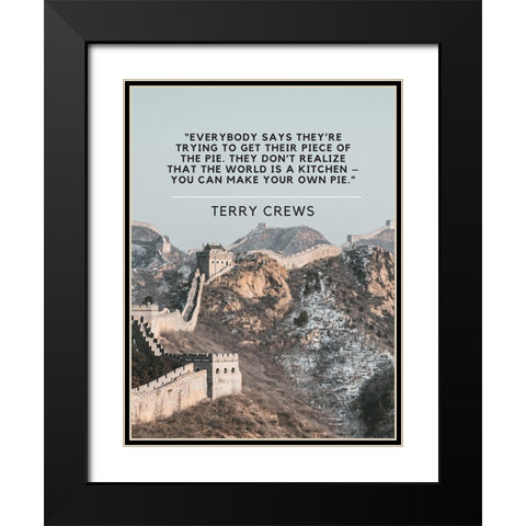 Terry Crews Quote: Piece of the Pie Black Modern Wood Framed Art Print with Double Matting by ArtsyQuotes
