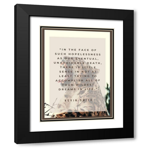 Kevin Smith Quote: Wildest Dreams Black Modern Wood Framed Art Print with Double Matting by ArtsyQuotes