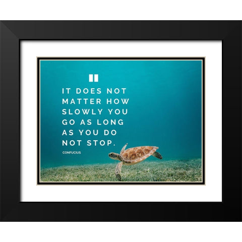 Confucius Quote: Does Not Matter Black Modern Wood Framed Art Print with Double Matting by ArtsyQuotes