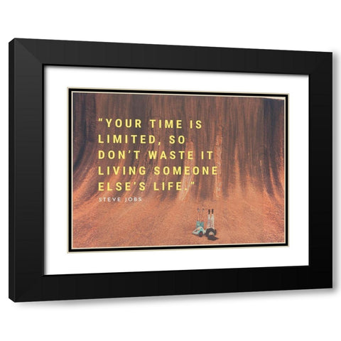 Steve Jobs Quote: Dont Waste It Black Modern Wood Framed Art Print with Double Matting by ArtsyQuotes