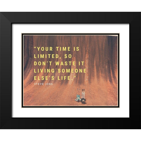 Steve Jobs Quote: Dont Waste It Black Modern Wood Framed Art Print with Double Matting by ArtsyQuotes