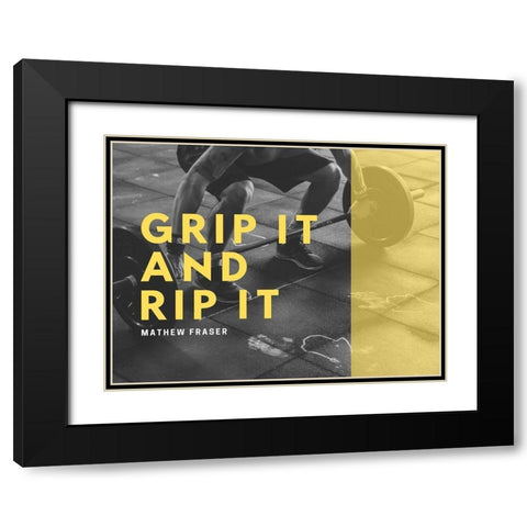 Mathew Fraser Quote: Grip It and Rip It Black Modern Wood Framed Art Print with Double Matting by ArtsyQuotes