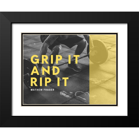 Mathew Fraser Quote: Grip It and Rip It Black Modern Wood Framed Art Print with Double Matting by ArtsyQuotes
