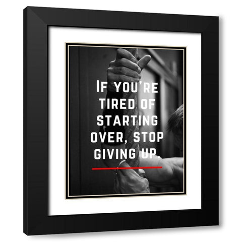 Artsy Quotes Quote: Stop Giving Up Black Modern Wood Framed Art Print with Double Matting by ArtsyQuotes