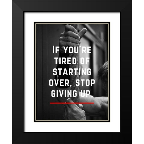 Artsy Quotes Quote: Stop Giving Up Black Modern Wood Framed Art Print with Double Matting by ArtsyQuotes