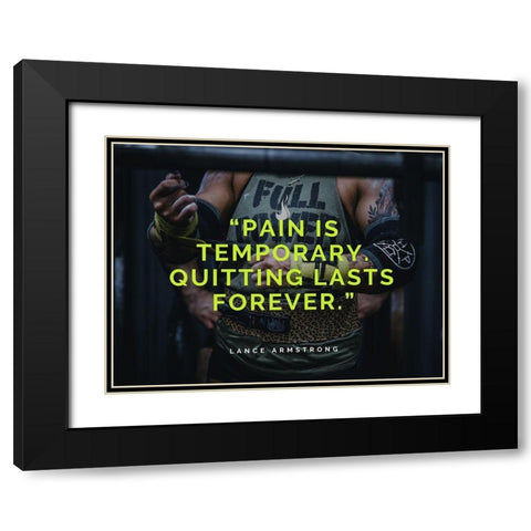 Lance Armstrong Quote: Pain is Temporary Black Modern Wood Framed Art Print with Double Matting by ArtsyQuotes