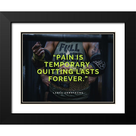 Lance Armstrong Quote: Pain is Temporary Black Modern Wood Framed Art Print with Double Matting by ArtsyQuotes