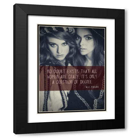 W.C. Fields Quote: No Doubt Black Modern Wood Framed Art Print with Double Matting by ArtsyQuotes