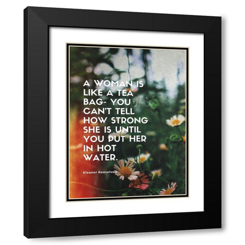 Eleanor Rooselvelt Quote: How Strong Black Modern Wood Framed Art Print with Double Matting by ArtsyQuotes