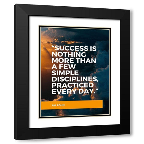 Jim Rohn Quote: Success is Nothing Black Modern Wood Framed Art Print with Double Matting by ArtsyQuotes