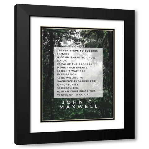 John C. Maxwell Quote: Seven Steps to Success Black Modern Wood Framed Art Print with Double Matting by ArtsyQuotes