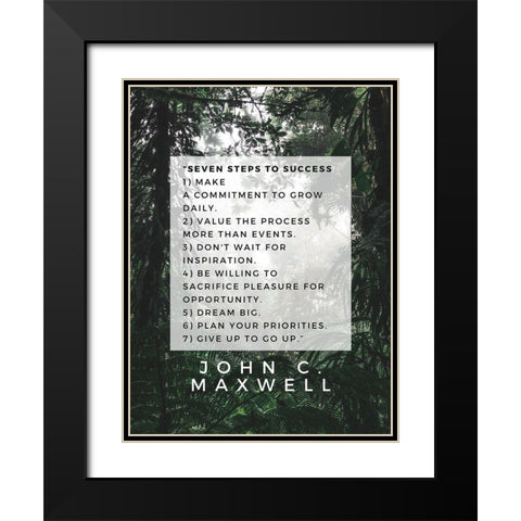 John C. Maxwell Quote: Seven Steps to Success Black Modern Wood Framed Art Print with Double Matting by ArtsyQuotes