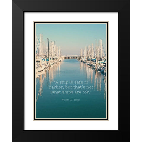 William G.T. Shedd Quote: Safe in Harbor Black Modern Wood Framed Art Print with Double Matting by ArtsyQuotes