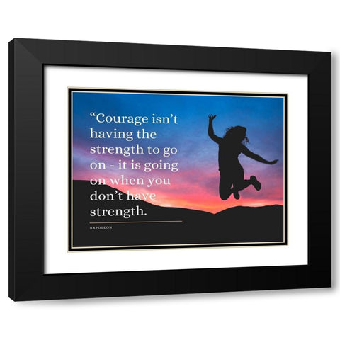 Napoleon Bonaparte Quote: Courage Black Modern Wood Framed Art Print with Double Matting by ArtsyQuotes