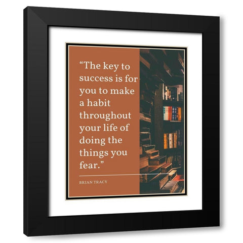 Brian Tracy Quote: Key to Success Black Modern Wood Framed Art Print with Double Matting by ArtsyQuotes