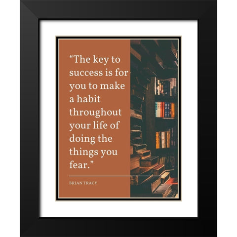 Brian Tracy Quote: Key to Success Black Modern Wood Framed Art Print with Double Matting by ArtsyQuotes