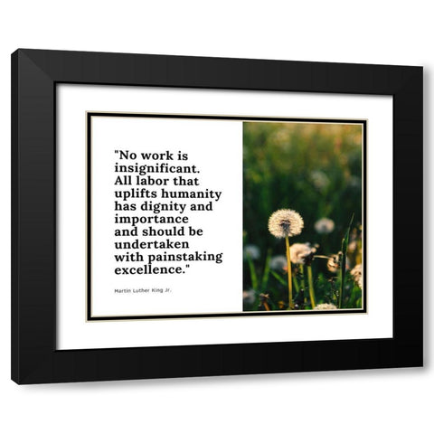 Martin Luther King, Jr. Quote: No Work is Insignificant Black Modern Wood Framed Art Print with Double Matting by ArtsyQuotes